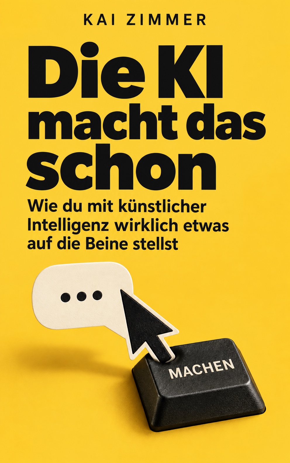 Originalcover: Die KI macht das schon von Kai Zimmer